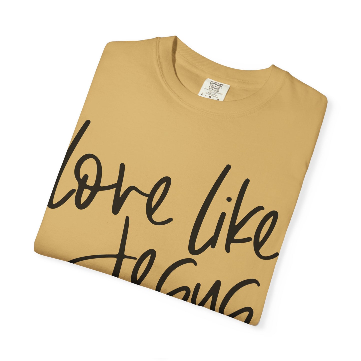 Love Like Jesus Unisex Garment-Dyed T-Shirt, Christian Gift, Faith-Based Apparel, Inspirational Shirt, Religious T-shirt