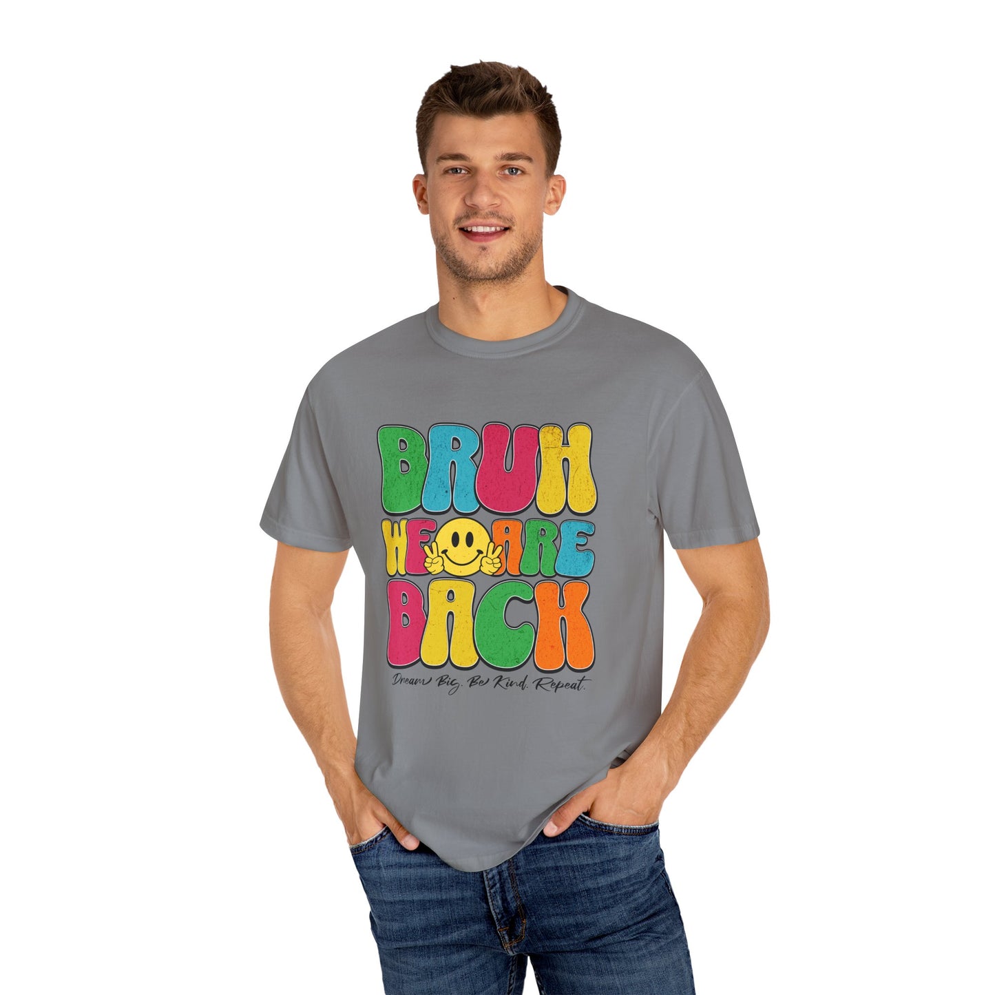 Bruh We Are Back T-Shirt Back to School Dream Big Be Kind Repeat