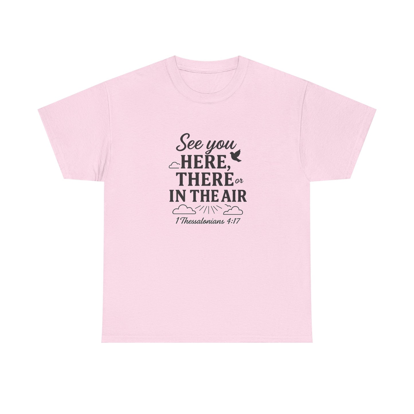 See You Here, There, or in the Air – Christian T-Shirt with KJV Rapture Verse (1 Thessalonians 4:17)