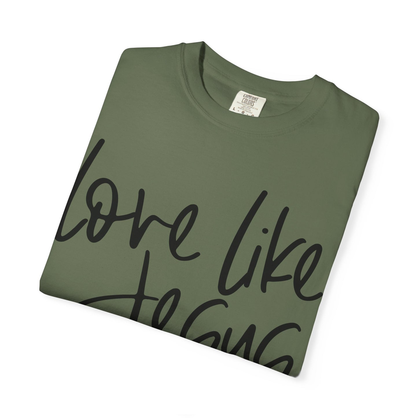 Love Like Jesus Unisex Garment-Dyed T-Shirt, Christian Gift, Faith-Based Apparel, Inspirational Shirt, Religious T-shirt