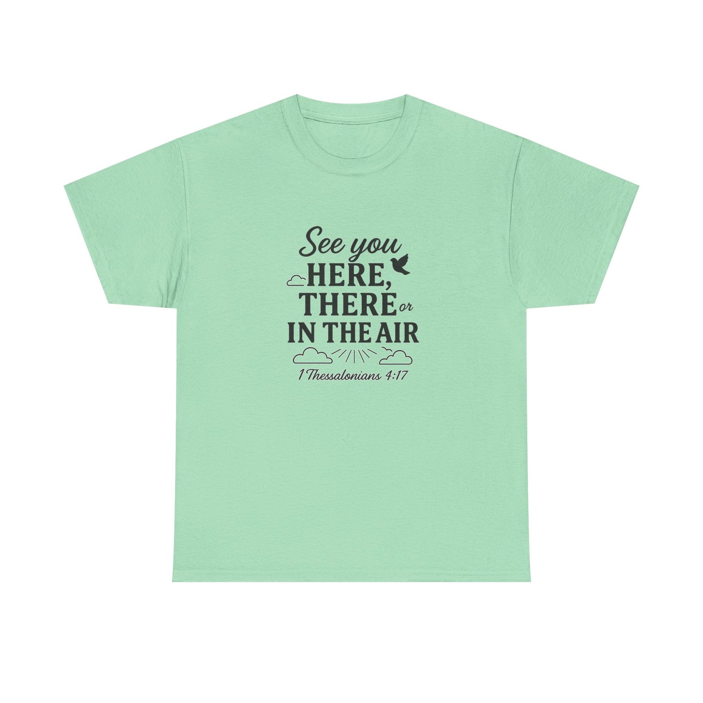 See You Here, There, or in the Air – Christian T-Shirt with KJV Rapture Verse (1 Thessalonians 4:17)
