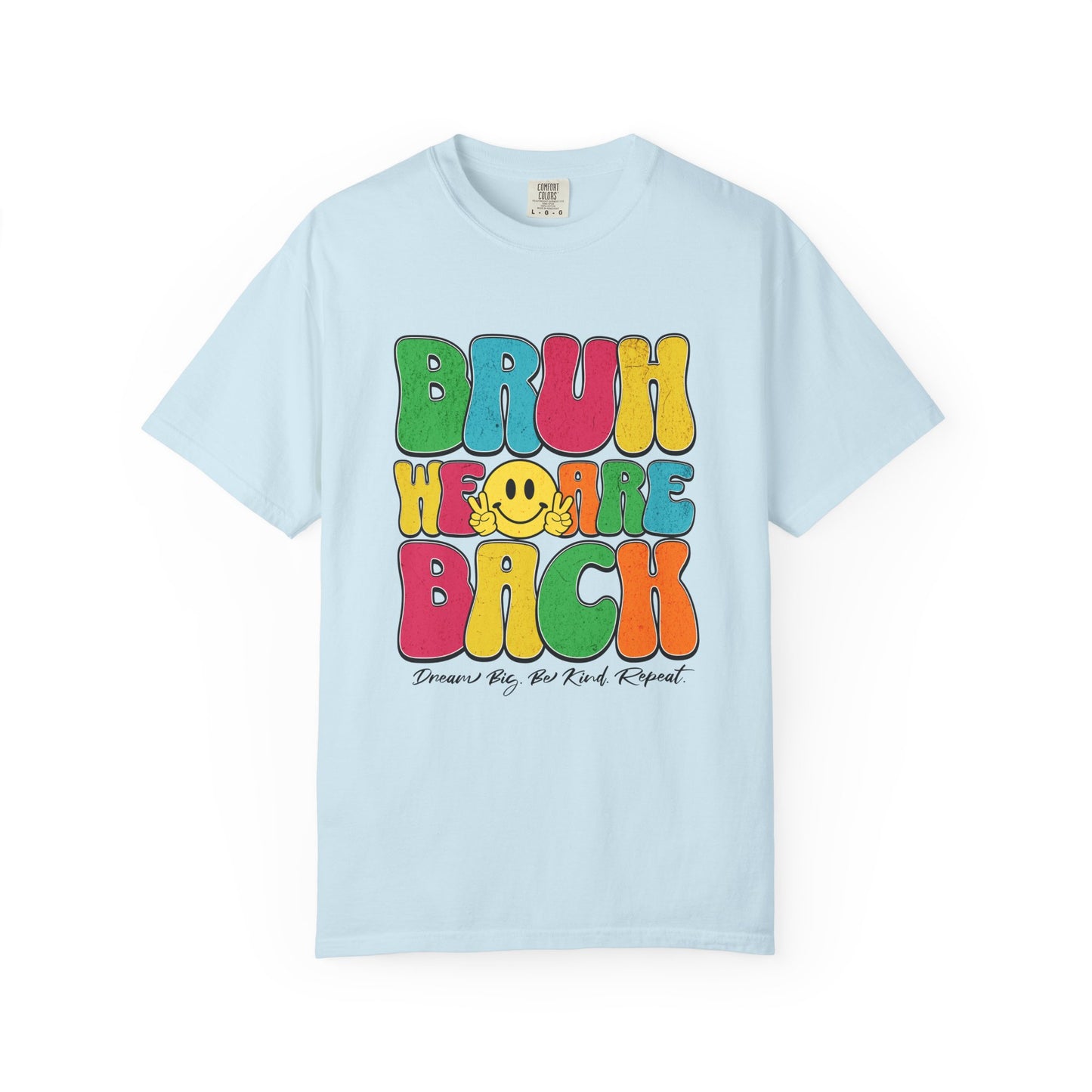 Bruh We Are Back T-Shirt Back to School Dream Big Be Kind Repeat
