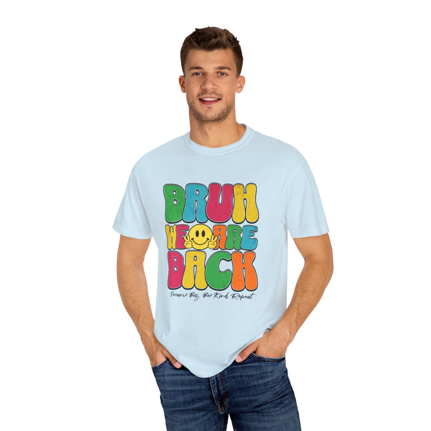 Bruh We Are Back T-Shirt Back to School Dream Big Be Kind Repeat