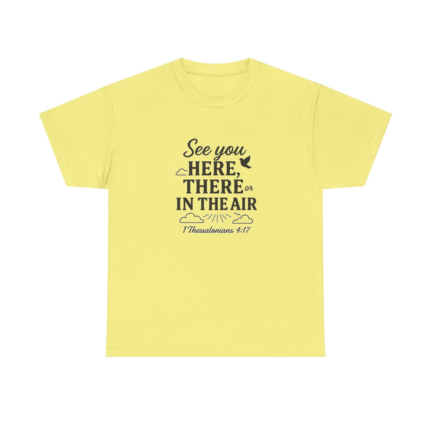 See You Here, There, or in the Air – Christian T-Shirt with KJV Rapture Verse (1 Thessalonians 4:17)