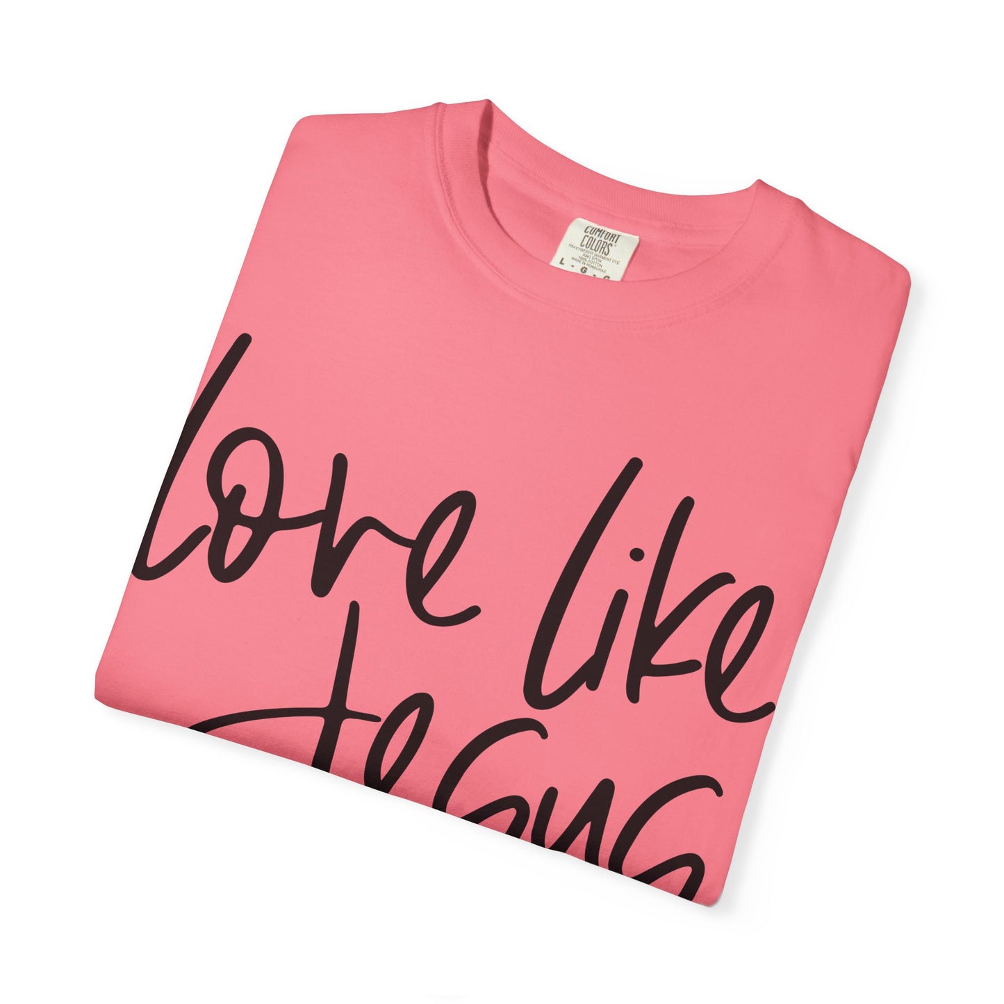 Love Like Jesus Unisex Garment-Dyed T-Shirt, Christian Gift, Faith-Based Apparel, Inspirational Shirt, Religious T-shirt