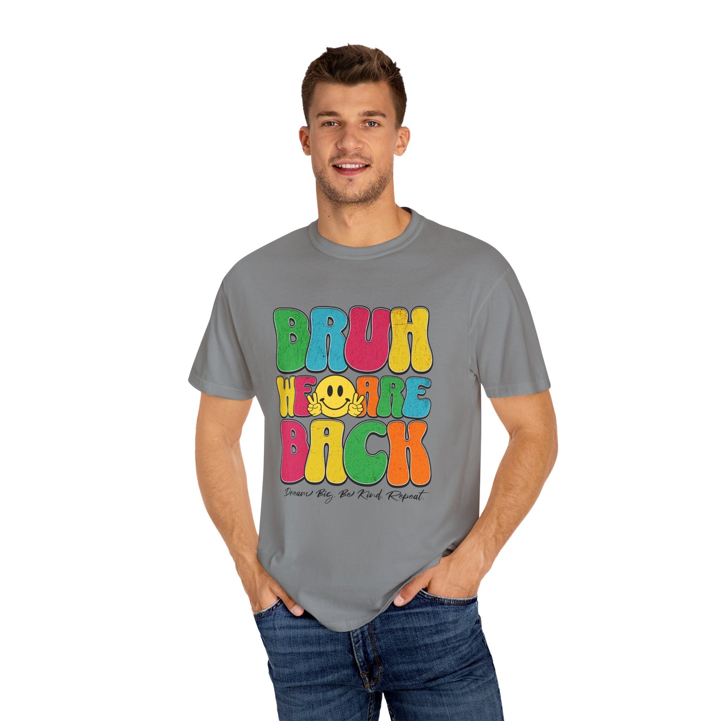 Bruh We Are Back T-Shirt Back to School Dream Big Be Kind Repeat