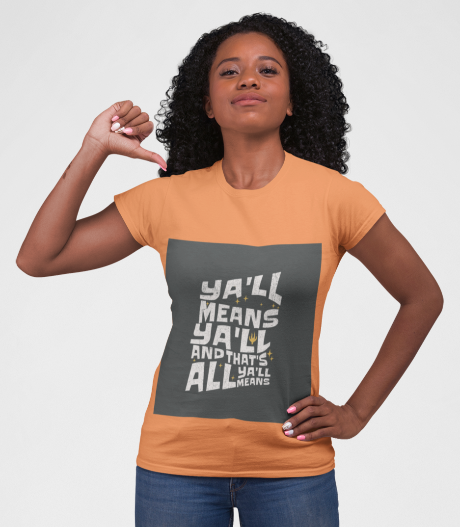 Ya'll Means Ya'll And That's All Ya'll Means . . . Southern Charm T-Shirt with Fun Quote, Casual Tee, Gift for Friends, Southern Style Apparel, Unisex Graphic Tee
