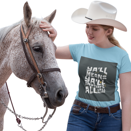 Ya'll Means Ya'll And That's All Ya'll Means . . . Southern Charm T-Shirt with Fun Quote, Casual Tee, Gift for Friends, Southern Style Apparel, Unisex Graphic Tee