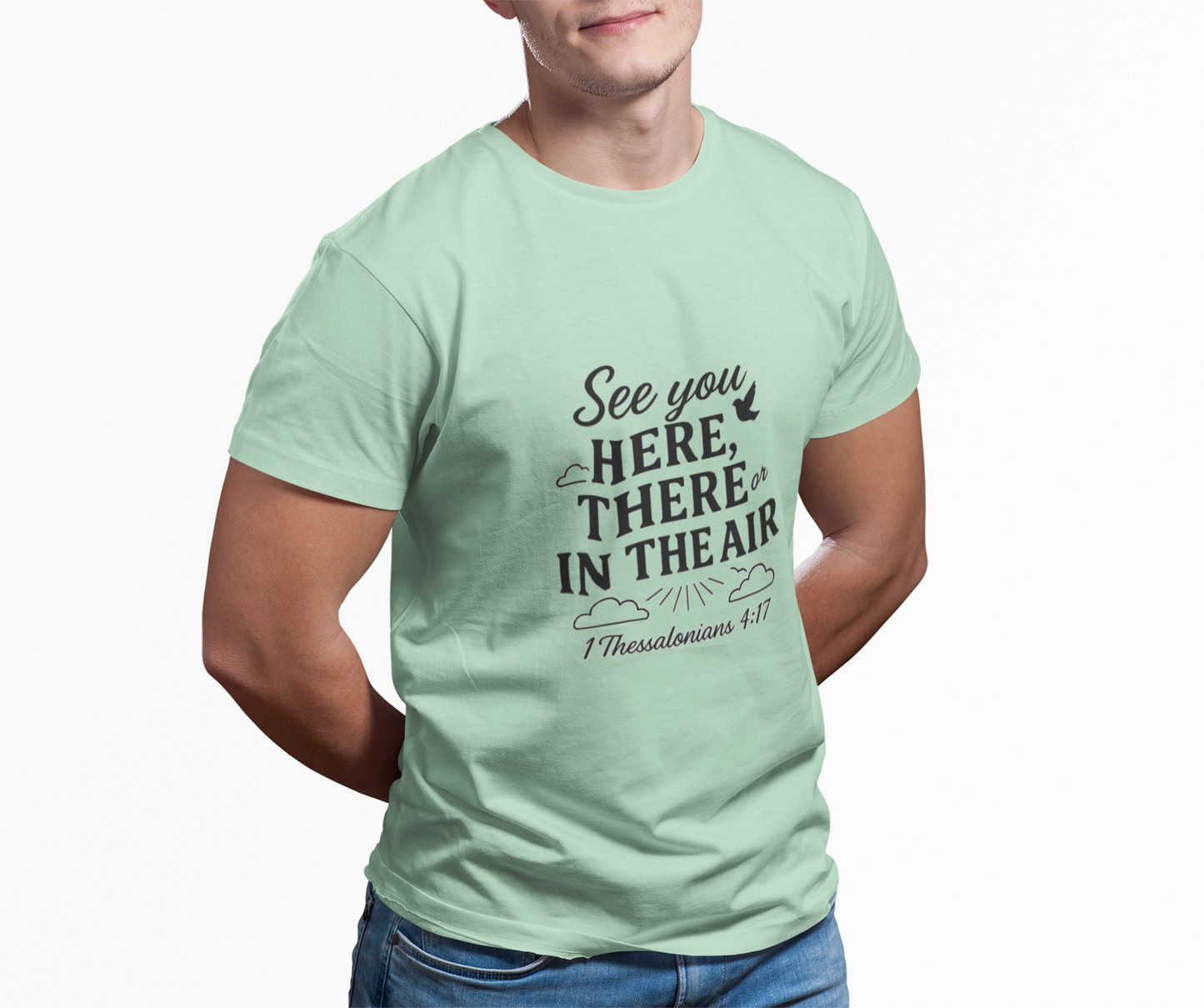 See You Here, There, or in the Air – Christian T-Shirt with KJV Rapture Verse (1 Thessalonians 4:17)