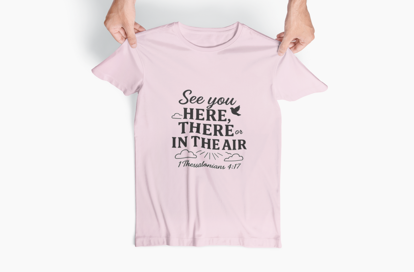 See You Here, There, or in the Air – Christian T-Shirt with KJV Rapture Verse (1 Thessalonians 4:17)