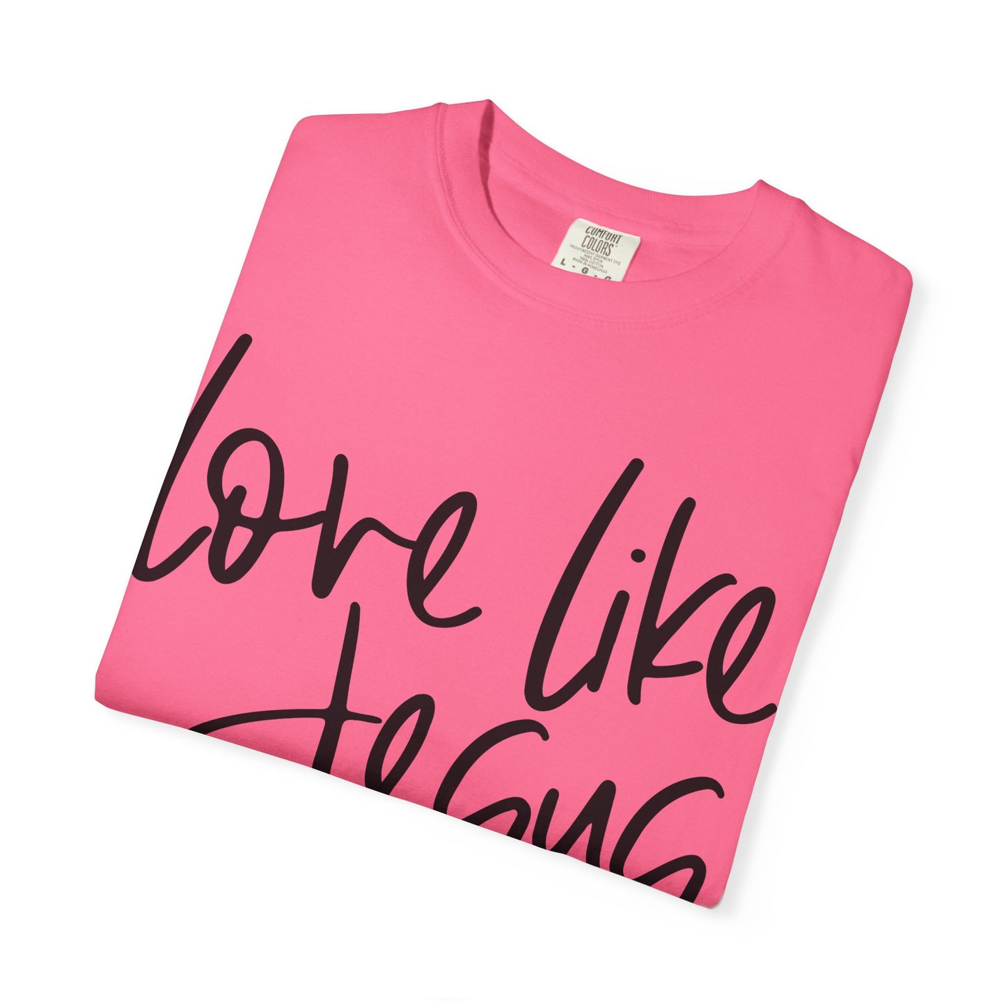 Love Like Jesus Unisex Garment-Dyed T-Shirt, Christian Gift, Faith-Based Apparel, Inspirational Shirt, Religious T-shirt