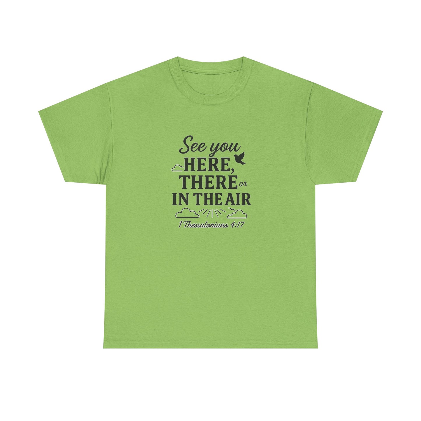 See You Here, There, or in the Air – Christian T-Shirt with KJV Rapture Verse (1 Thessalonians 4:17)