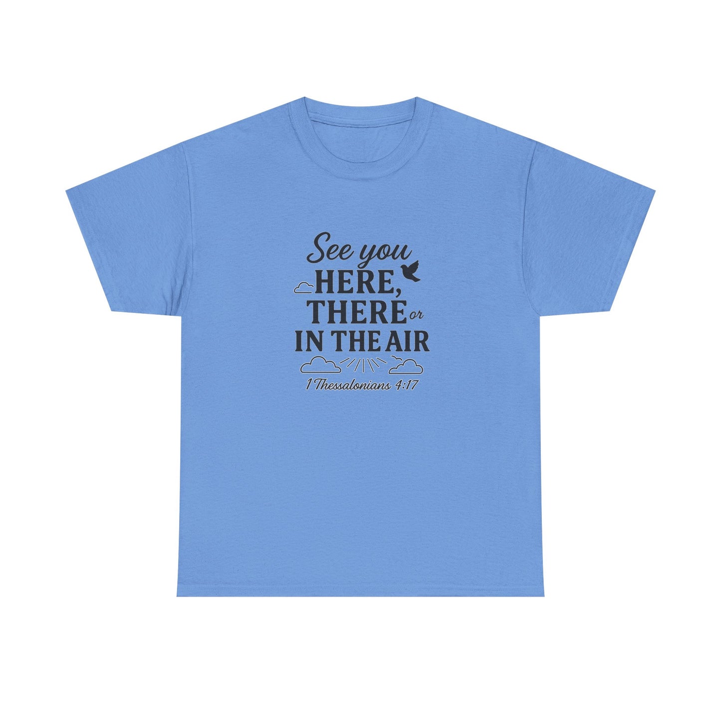 See You Here, There, or in the Air – Christian T-Shirt with KJV Rapture Verse (1 Thessalonians 4:17)
