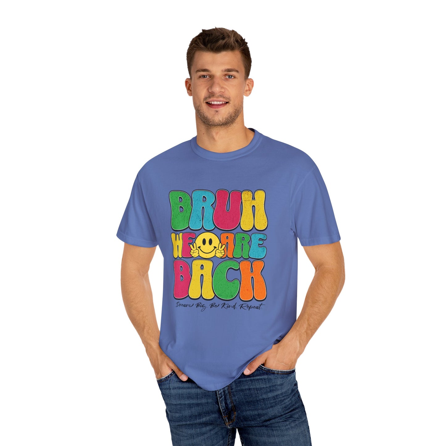 Bruh We Are Back T-Shirt Back to School Dream Big Be Kind Repeat