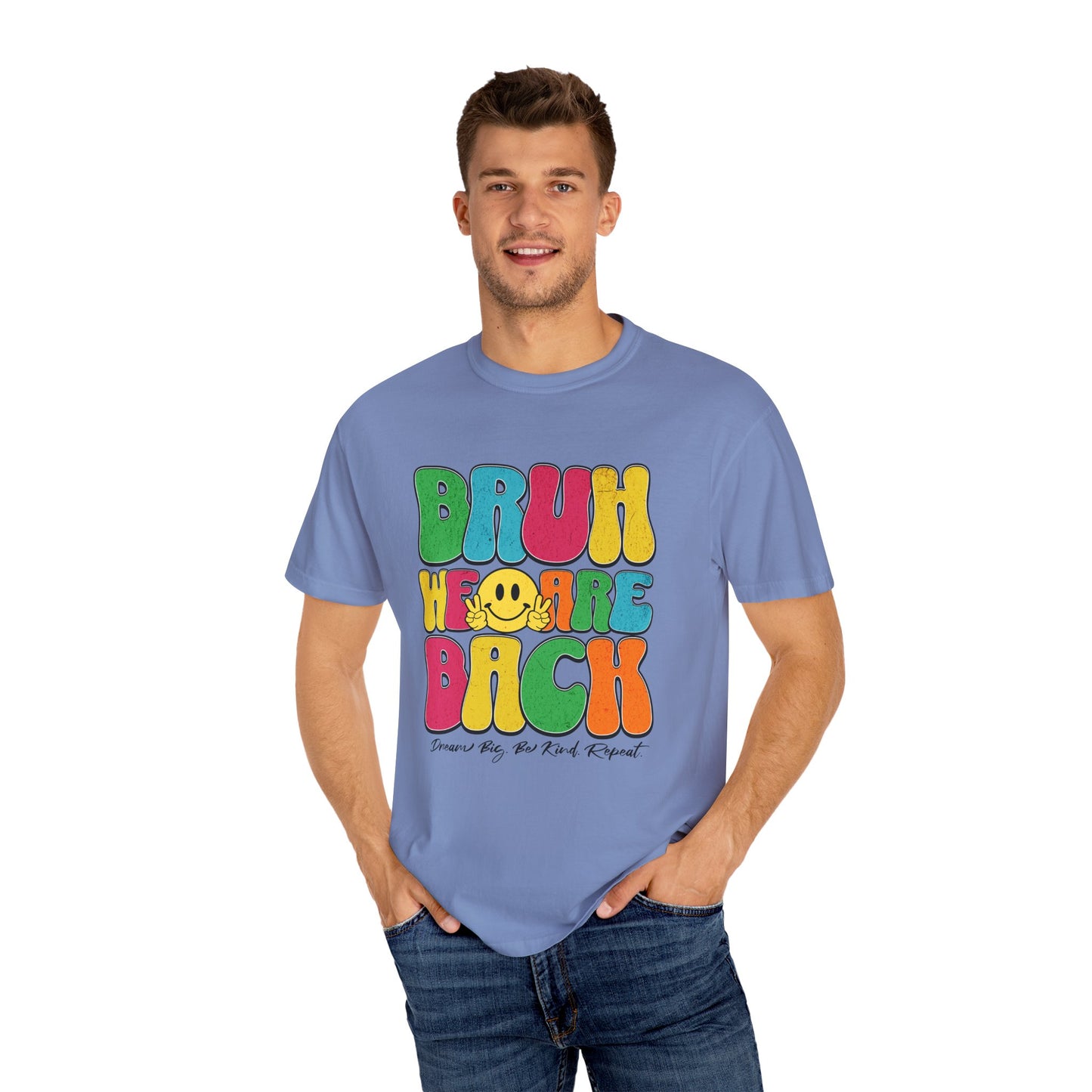 Bruh We Are Back T-Shirt Back to School Dream Big Be Kind Repeat