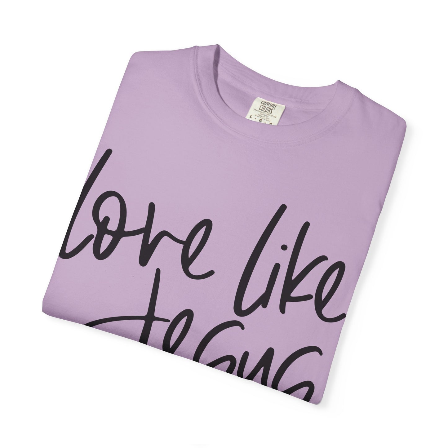 Love Like Jesus Unisex Garment-Dyed T-Shirt, Christian Gift, Faith-Based Apparel, Inspirational Shirt, Religious T-shirt