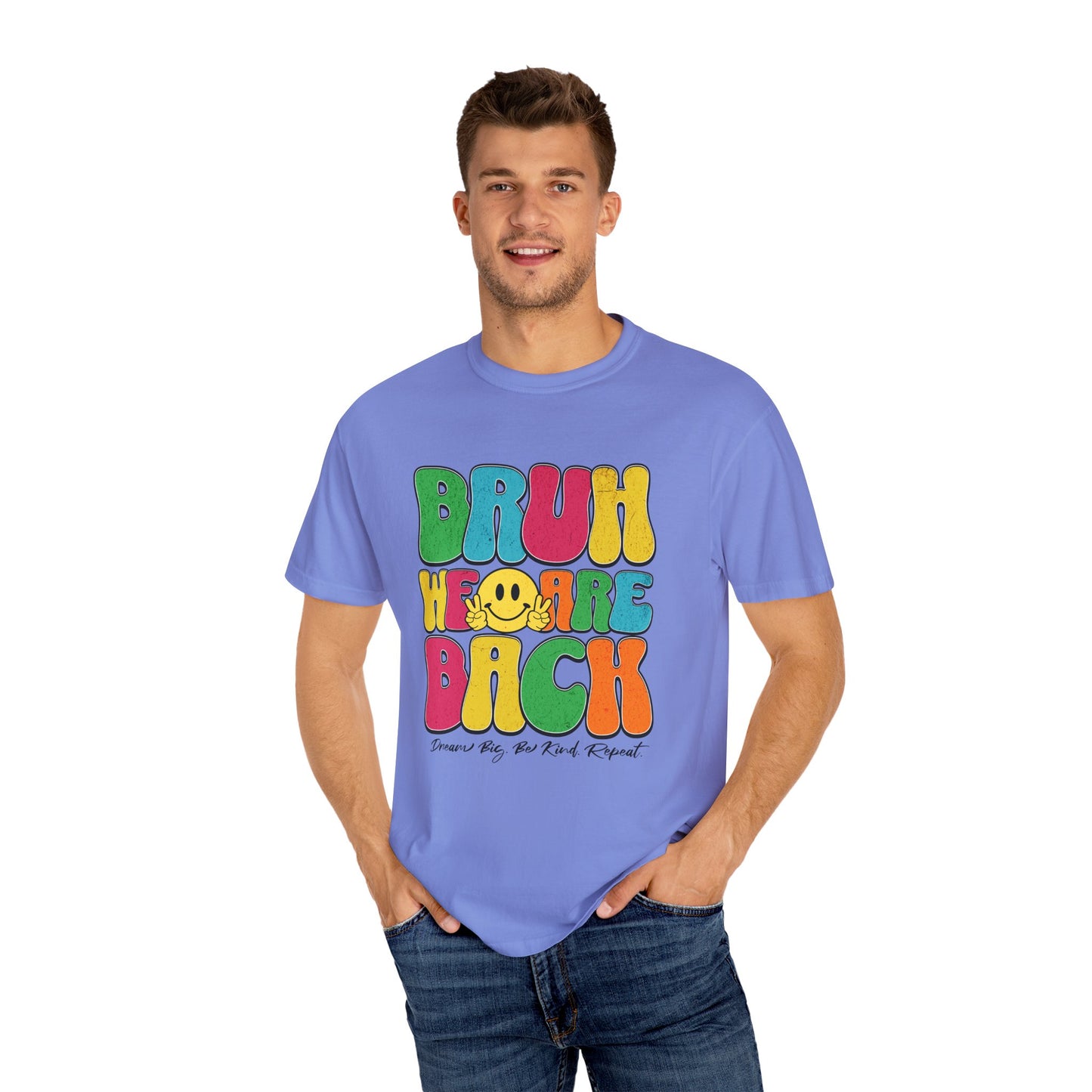 Bruh We Are Back T-Shirt Back to School Dream Big Be Kind Repeat
