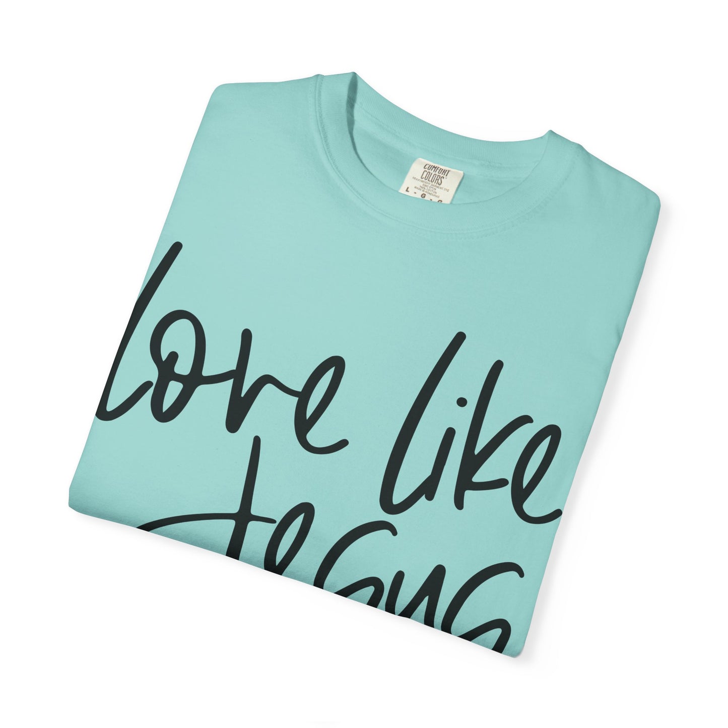 Love Like Jesus Unisex Garment-Dyed T-Shirt, Christian Gift, Faith-Based Apparel, Inspirational Shirt, Religious T-shirt