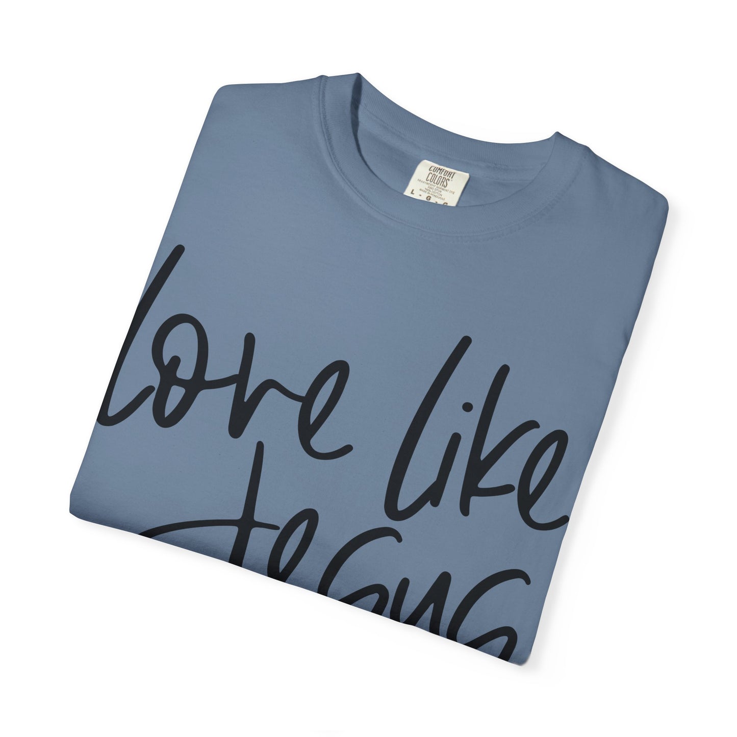 Love Like Jesus Unisex Garment-Dyed T-Shirt, Christian Gift, Faith-Based Apparel, Inspirational Shirt, Religious T-shirt
