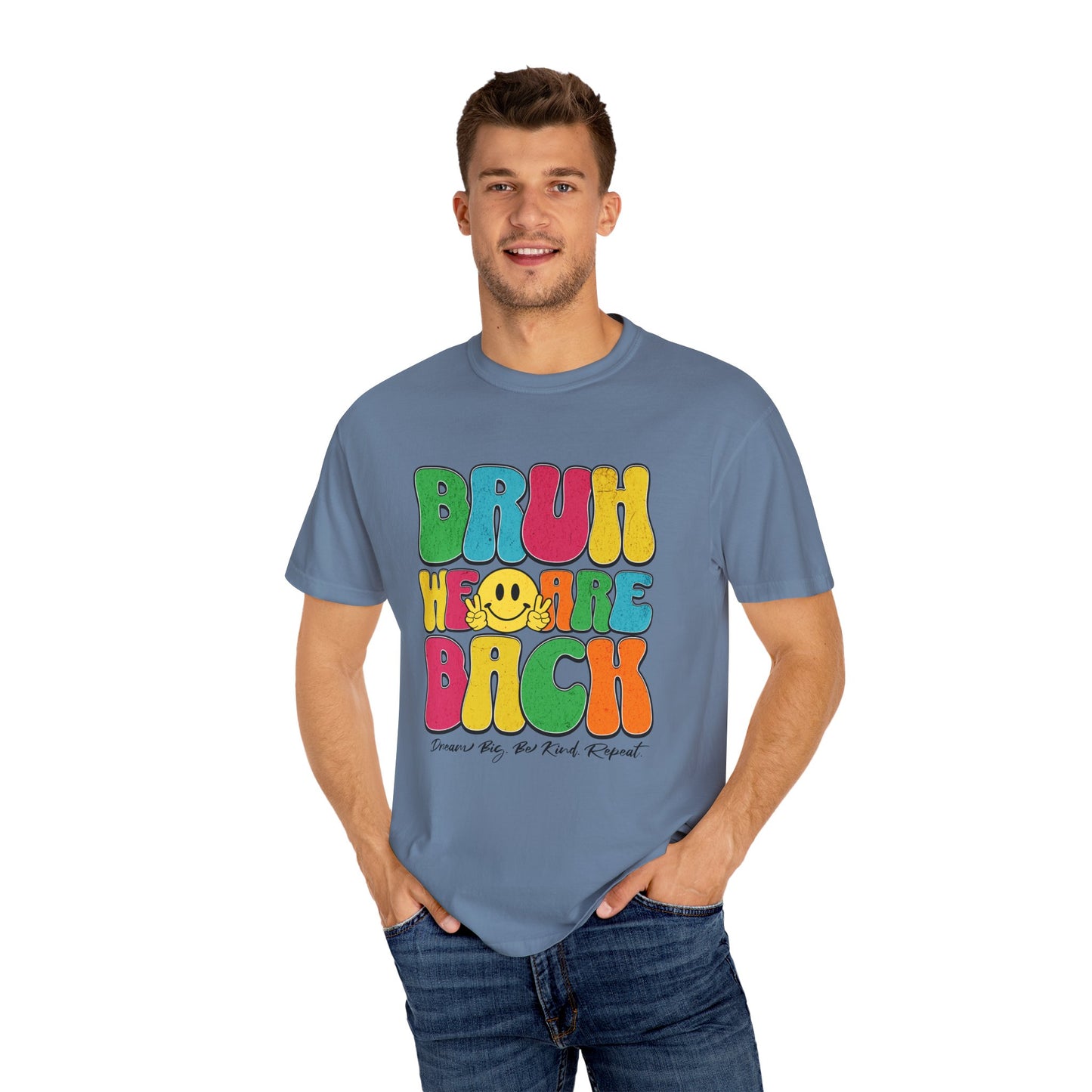 Bruh We Are Back T-Shirt Back to School Dream Big Be Kind Repeat