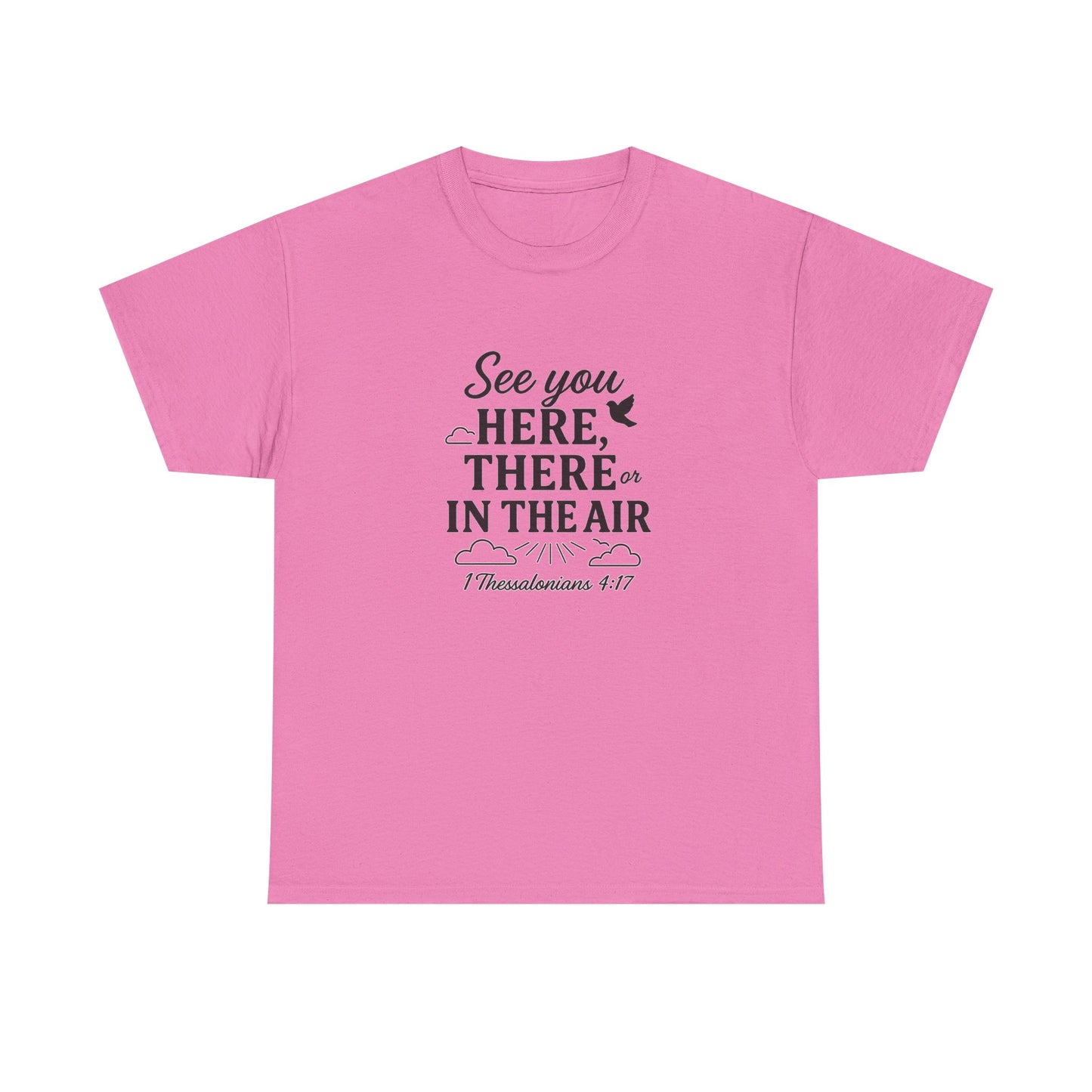 See You Here, There, or in the Air – Christian T-Shirt with KJV Rapture Verse (1 Thessalonians 4:17)