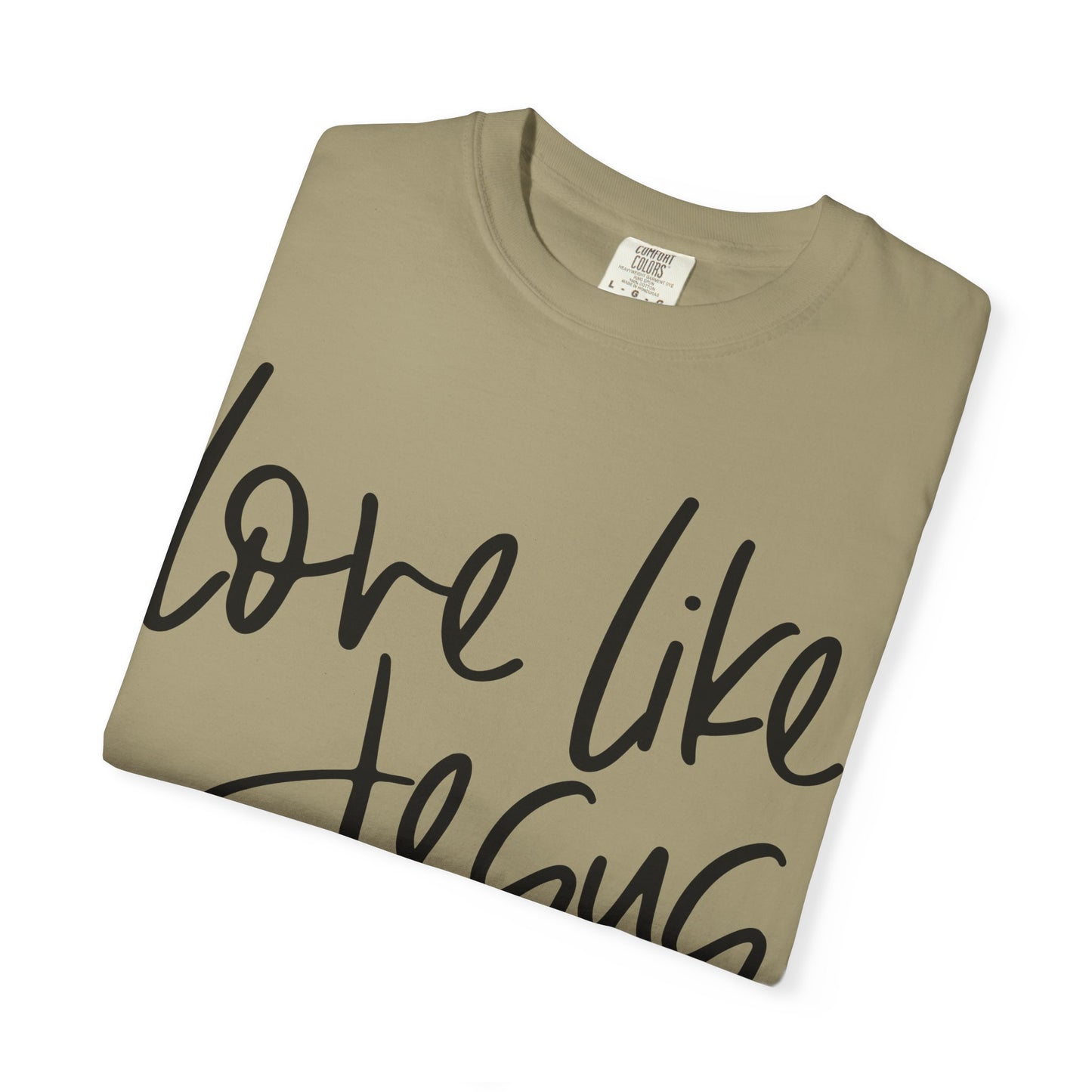 Love Like Jesus Unisex Garment-Dyed T-Shirt, Christian Gift, Faith-Based Apparel, Inspirational Shirt, Religious T-shirt