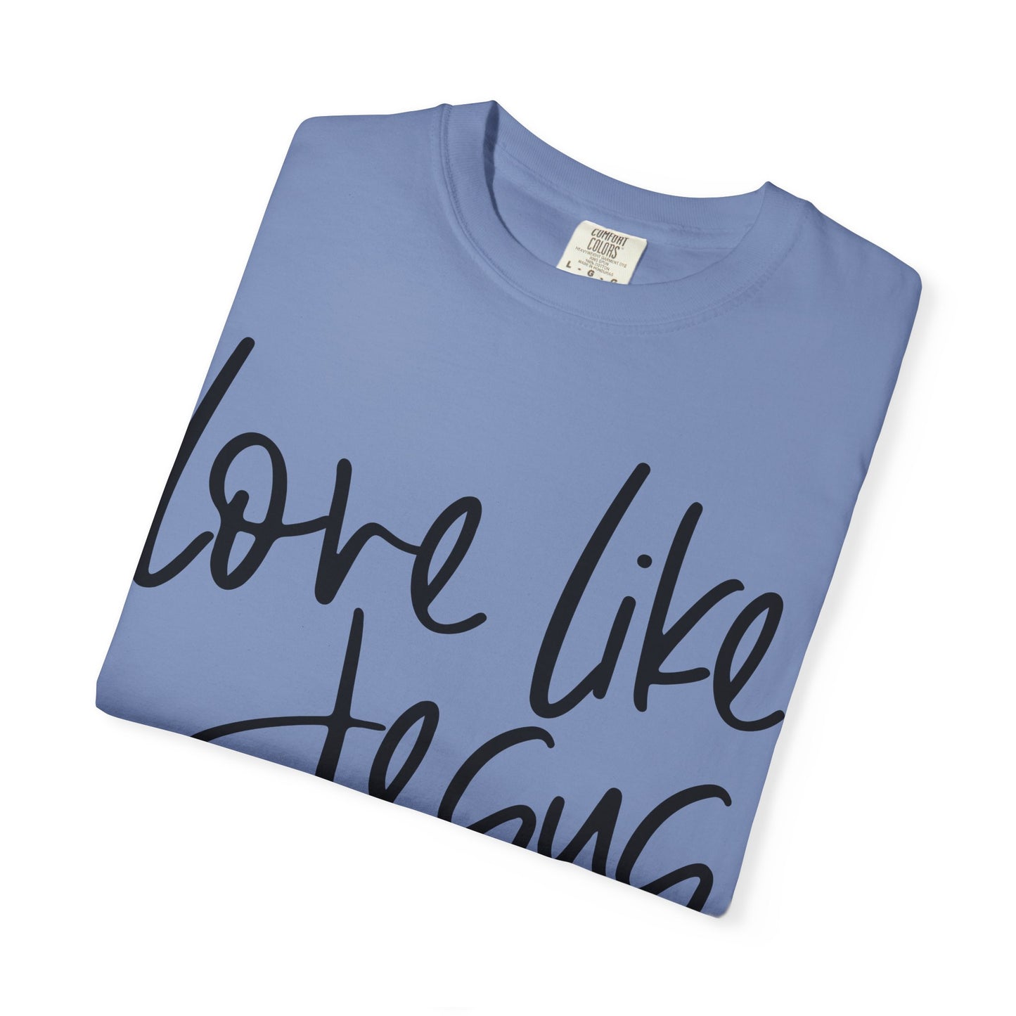 Love Like Jesus Unisex Garment-Dyed T-Shirt, Christian Gift, Faith-Based Apparel, Inspirational Shirt, Religious T-shirt