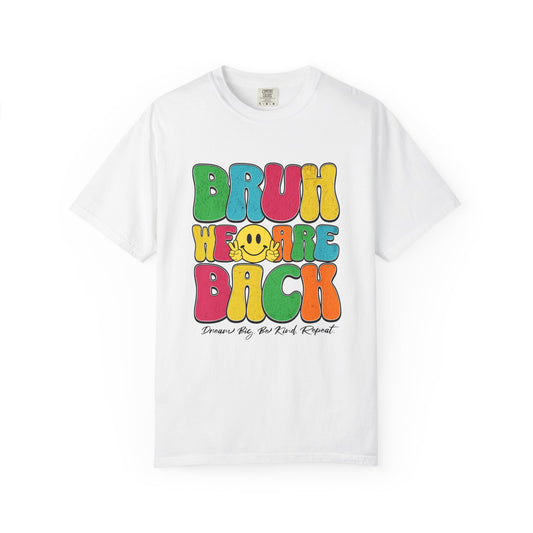 Bruh We Are Back T-Shirt Back to School Dream Big Be Kind Repeat